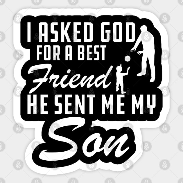 Father - I asked god for a best friend He sent me my son Sticker by KC Happy Shop